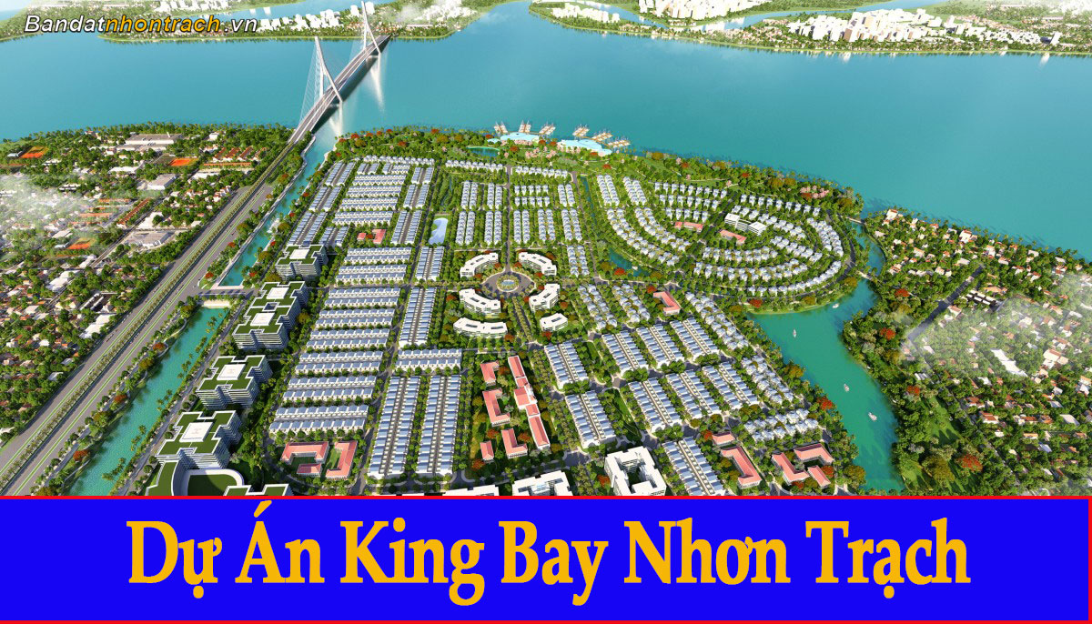 Dự án đất nền King Bay Nhơn Trạch